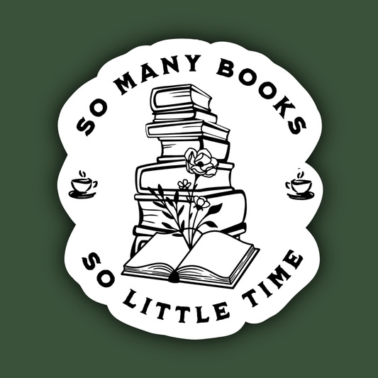 So Many Books So Little Time Book Lover Sticker 3x3.4in